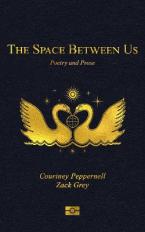 The Space Between Us : Poetry and Prose