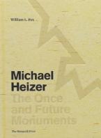 MICHAEL HEIZER: THE ONCE AND FUTURE MONUMENTS HC