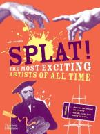 SPLAT!: THE MOST EXCITING ARTISTS OF ALL TIME Paperback