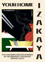 YOUR HOME IZAKAYA : FUN AND SIMPLE RECIPES INSPIRED BY THE DRINKING-AND-DINING DENS OF JAPAN HC