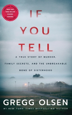 IF YOU TELL : A TRUE STOREY OF MURDER, FAMILY SECRETS, AND THE UNBREAKABLE BOND OF SISTERHOOD