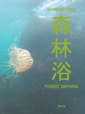 Shinrin-yoku - Forest bathing