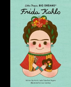 LITTLE PEOPLE, BIG DREAMS :FRIDA KAHLO HC