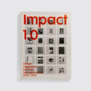 IMPACT 1.0: DESIGN MAGAZINES, JOURNALS AND PERIODICALS [1922–73] Paperback