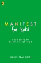 Manifest for Kids : FOUR STEPS TO BEING THE BEST YOU Paperback