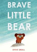 Brave Little Bear : the adorable new story from the author of The Duck Who Didn't Like Water Paperback