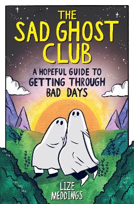 The Sad Ghost Club: A Hopeful Guide to Getting Through Bad Days Paperback