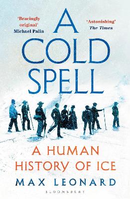 A Cold Spell : A Human History of Ice Paperback