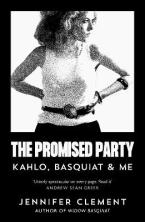 The Promised Party : Kahlo, Basquiat and Me Paperback