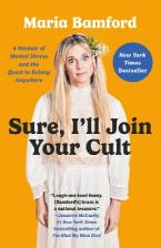 Sure, I'll Join Your Cult : A Memoir of Mental Illness and the Quest to Belong Anywhere Paperback