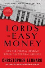 The Lords of Easy Money : How the Federal Reserve Broke the American Economy