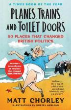 Planes, Trains and Toilet Doors : 50 Places That Changed British Politics Paperback