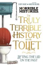 The Truly Terrible History of the Toilet-Flush with Facts Paperback