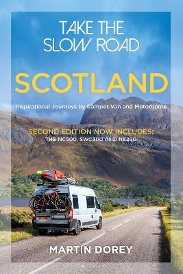 Take the Slow Road: Scotland 2nd edition : Inspirational Journeys by Camper Van and Motorhome Paperback