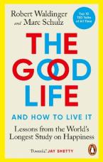 The Good Life : Lessons from the World's Longest Study on Happiness Paperback