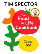 The Food For Life Cookbook : 100+ Recipes Created with ZOE