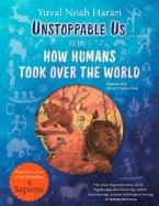 UNSTOPPABLE US, VOLUME 1 : HOW HUMANS TOOK OVER THE WORLD Paperback