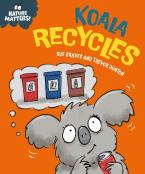 NATURE MATTERS: KOALA RECYCLES HC