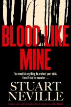 BLOOD LIKE MINE : THE BOOK EVERYONE IS DEVOURING. 'NEVILLE MIGHT WELL BE STEPHEN KING'S RIGHTFUL HEI Paperback