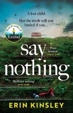 SAY NOTHING : THE GRIPPING AND EMOTIONAL THRILLER FROM THE BESTSELLING AUTHOR OF FOUND Paperback