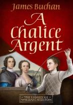 A CHALICE ARGENT : A SWASHBUCKLING, EPIC TALE OF ADVENTURE: VOLUME 2 IN THE FAMILY OF WILLIAM NEILSO Paperback