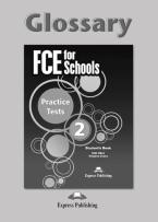 FCE FOR SCHOOLS 2 PRACTICE TESTS GLOSSARY 2015