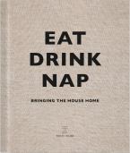 Eat, Drink, Nap : Bringing the House Home HC