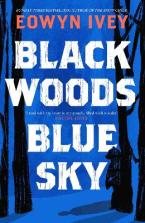 BLACK WOODS, BLUE SKY : A MAGICAL STORY OF LOVE AND SURVIVAL FROM THE SUNDAY TIMES BEST SELLING AUT Paperback